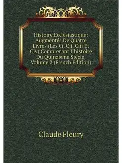 Histoire Ecclesiastique Augmentee De