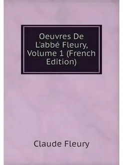 Oeuvres De L'abbe Fleury, Volume 1 (F