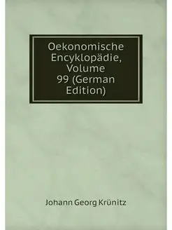 Oekonomische Encyklopadie, Volume 99