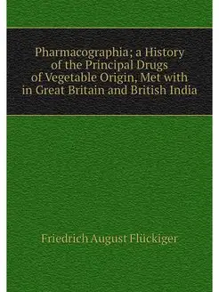 Pharmacographia a History of the Pri