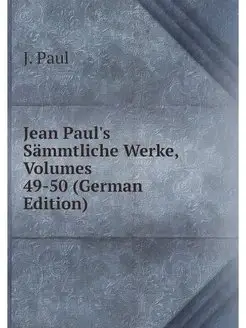 Jean Paul's Sammtliche Werke, Volumes