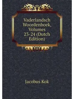 Vaderlandsch Woordenboek, Volumes 23-