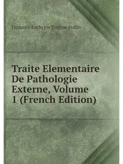 Traite Elementaire De Pathologie Exte