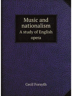 Music and nationalism. A study of English opera