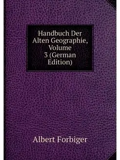 Handbuch Der Alten Geographie, Volume