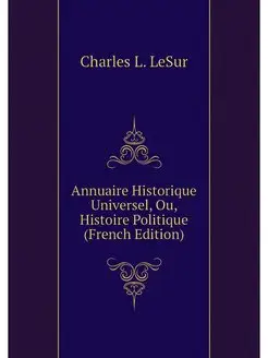 Annuaire Historique Universel, Ou, Hi