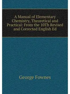 A Manual of Elementary Chemistry, The