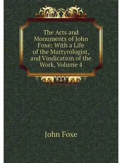 The Acts and Monuments of John Foxe