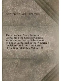 The American State Reports Containin