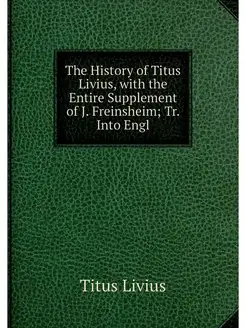 The History of Titus Livius, with the