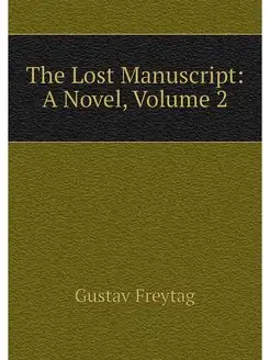 The Lost Manuscript A Novel, Volume 2