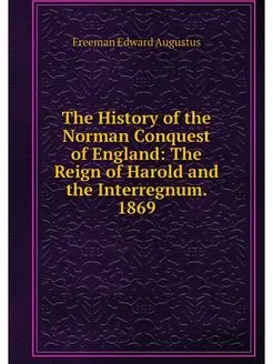 The History of the Norman Conquest of