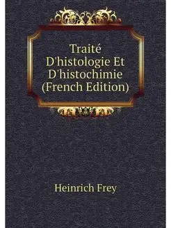 Traite D'histologie Et D'histochimie