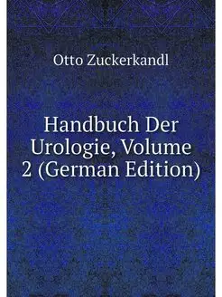 Handbuch Der Urologie, Volume 2 (Germ