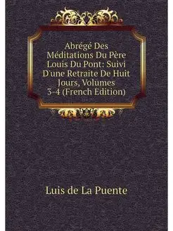 Abrege Des Meditations Du Pere Louis