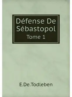 Defense De Sebastopol. Tome 1