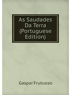 As Saudades Da Terra (Portuguese Edit