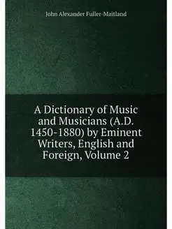 A Dictionary of Music and Musicians (