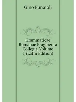 Grammaticae Romanae Fragmenta Collegi