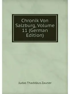 Chronik Von Salzburg, Volume 11 (Germ