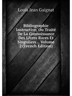 Bibliographie Instructive, Ou Traite