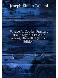 Voyage Au Soudan Francais (Haut-Niger