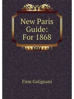 New Paris Guide For 1868