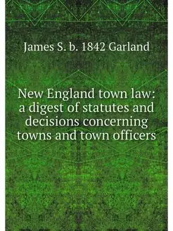 New England town law a digest of sta