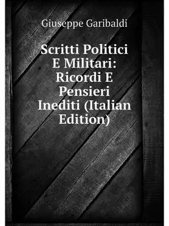 Scritti Politici E Militari Ricordi