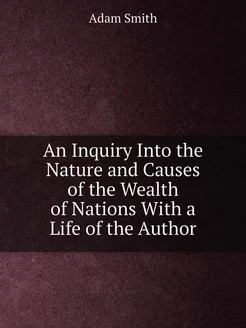 An Inquiry Into the Nature and Causes