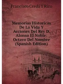 Memorias Historicas De La Vida Y Acci