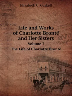 Life and Works of Charlotte Brontë an