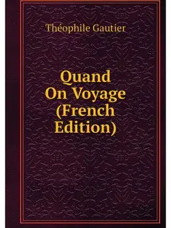 Quand On Voyage (French Edition)