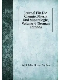 Journal Fur Die Chemie, Physik Und Mi