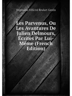 Les Parvenus, Ou Les Avantures De Jul