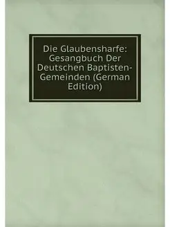 Die Glaubensharfe Gesangbuch Der Deu