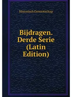 Bijdragen. Derde Serie (Latin Edition)