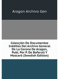 Coleccion De Documentos Ineditos Del