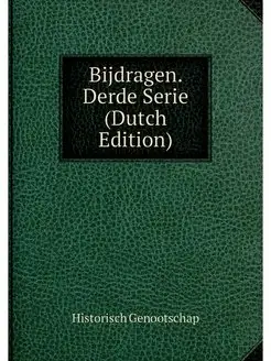 Bijdragen. Derde Serie (Dutch Edition)