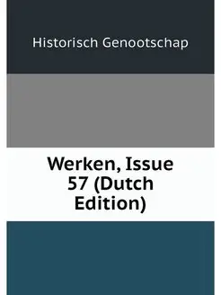 Werken, Issue 57 (Dutch Edition)