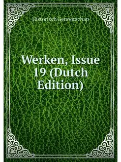 Werken, Issue 19 (Dutch Edition)