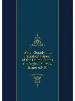 Water-Supply and Irrigation Papers of