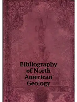 Bibliography of North American Geology