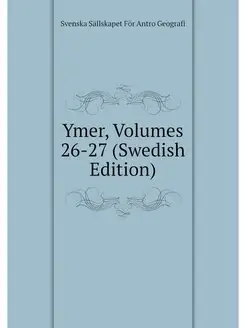 Ymer, Volumes 26-27 (Swedish Edition)