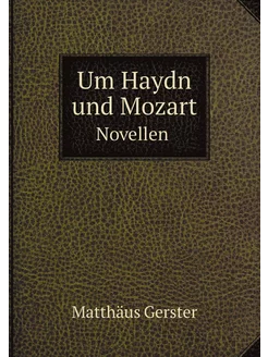 Um Haydn und Mozart. Novellen (German Edition)