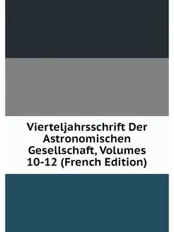 Vierteljahrsschrift Der Astronomische