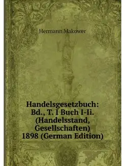 Handelsgesetzbuch Bd, T. I Buch I-I