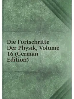 Die Fortschritte Der Physik, Volume 1