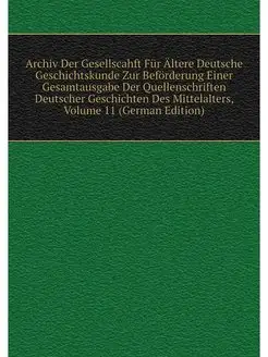 Archiv Der Gesellscahft Fur Altere De