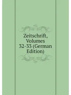 Zeitschrift, Volumes 32-33 (German Ed